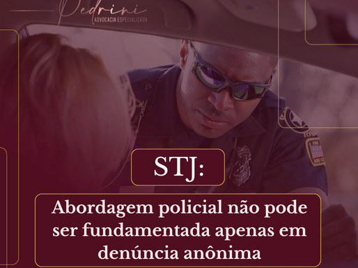 Abordagem policial não pode ser fundamentada apenas em denúncia anônima