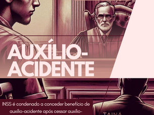 INSS é condenado a conceder benefício de auxílio-acidente após cessar auxílio-doença
