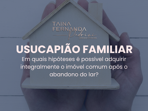 USUCAPIÃO FAMILIAR