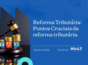 Pontos Cruciais da Reforma Tributária