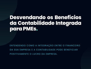 Desvendando os Benefícios da Contabilidade Integrada para PMEs