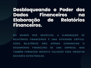 Desbloqueando o Poder dos Dados Financeiros na Elaboração de Relatórios Financeiros