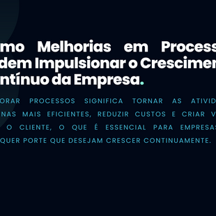 Como Melhorias em Processos Podem Impulsionar o Crescimento Contínuo da Empresa