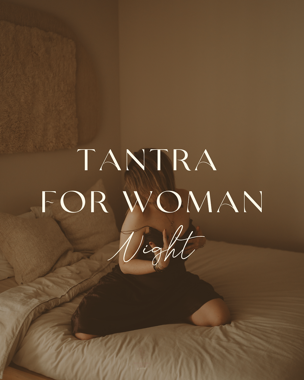 TANTRA FOR WOMAN NIGHT  