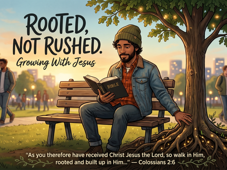 Rooted, Not Rushed