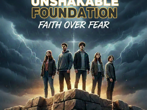 Unshakable Foundation: Faith Over Fear