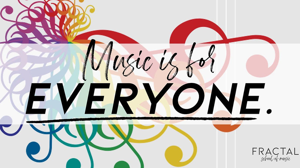 Image description: Fractal School of Music logo in background with text overlay that reads: "Music is for EVERYONE."