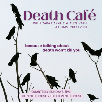A grey sky with silhouettes of crows sitting in bare branches. Overlaid text reads "Death Cafe with Alice Vath and Cara Carrillo. Because talking about death won't kill you. Quarterly sundays 1pm, The ninth house x the eleventh house"