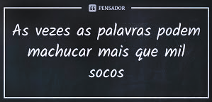 CUIDADO COM AS PALAVRAS DITAS