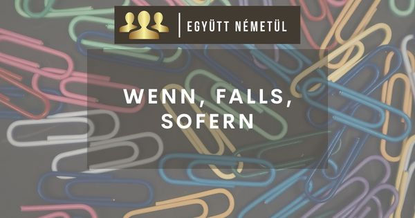 Wenn, falls, sofern használata I Együtt Németül