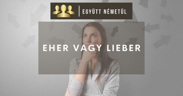 Eher vagy lieber? Érthetően | Mi a különbség? I Együtt Németül
