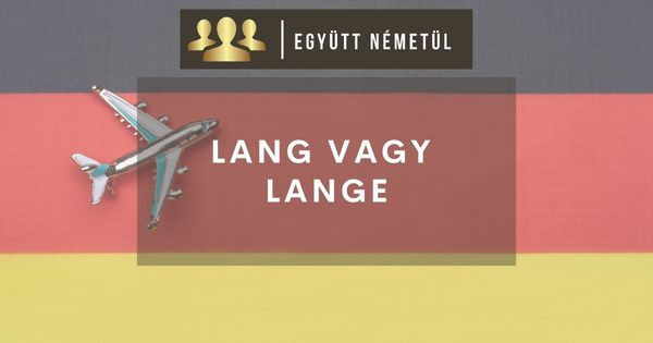 „lang” vagy „lange”? | Időtartam kifejezése németül I Együtt Németül