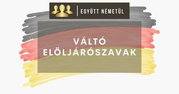 Német elöljárószavak összefoglaló I Együtt Németül