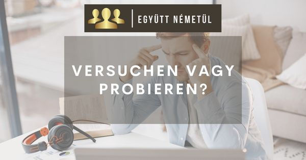 Versuchen vagy probieren? | Mi a különbség?