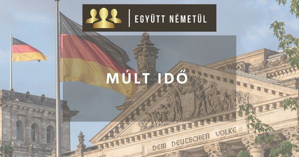 Német Perfekt múlt idő egyszerűen I Együtt Németül