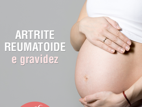 Artrite Reumatoide e gravidez