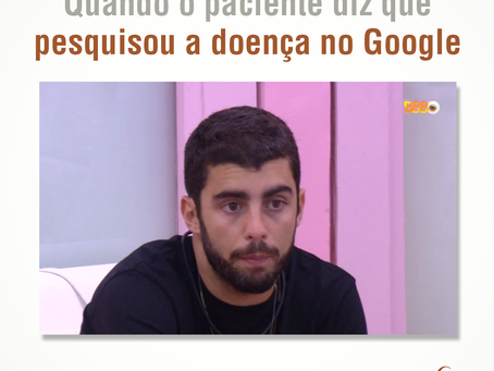 Quando o paciente diz que pesquisou a doença no Google