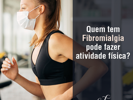 Quem tem Fibromialgia pode fazer atividade fÃsica?