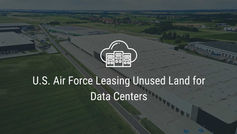 U.S. Air Force Leasing Unused Land for Data Centers
