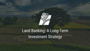 Land Banking: A Long-Term Investment Strategy