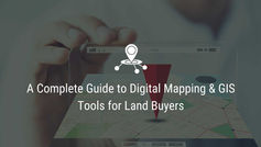 A Complete Guide to Digital Mapping & GIS Tools for Land Buyers