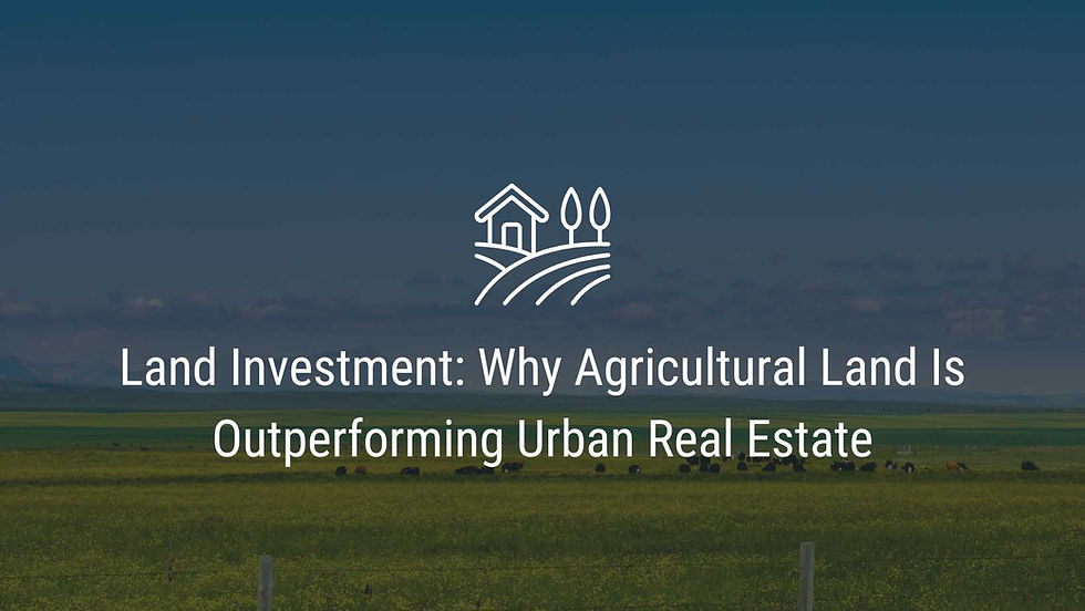 Photograph of farmland with text overlay "Land Investment: Why Agricultural Land Is Outperforming Urban Real Estate"