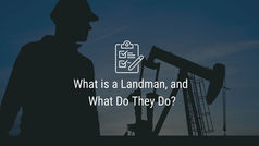 What is a Landman, and What Do They Do?