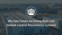 Why Data Centers are Driving Rural Land Demand: Location Requirements Explained