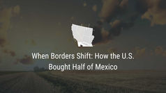 When Borders Shift: How the U.S. Bought Half of Mexico