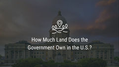 How Much Land Does the Government Own in the U.S.?