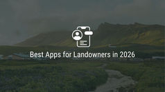 Best Apps for Landowners in 2026