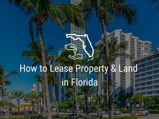 How to Lease Property & Land in Florida
