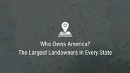 The Largest Landowners in Every State