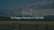 The Biggest Ranches in Colorado
