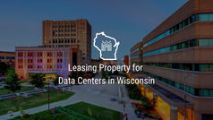 Leasing Property for Data Centers in Wisconsin