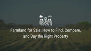 Farmland for Sale: How to Find, Compare, and Buy the Right Property