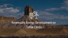 Renewable Energy Development on Tribal Lands