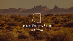Leasing Property & Land in Arizona