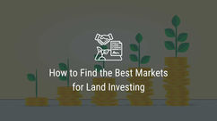 How to Find the Best Markets for Land Investing