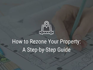 How to Rezone Your Property: A Step-by-Step Guide