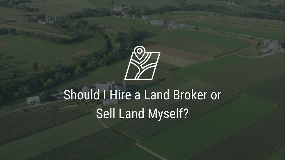 Photograph of land for sale with text overlay "Should I Hire a Land Broker or Sell Land Myself?"