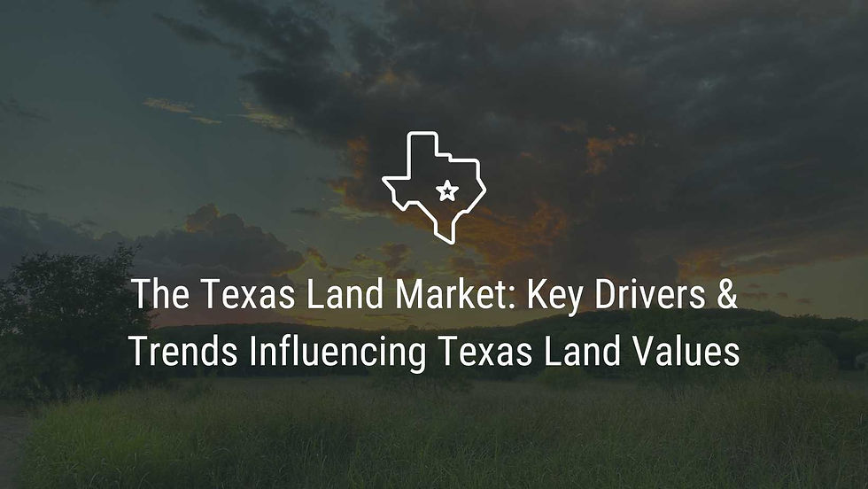 Photograph of land in Texas with text overlay "The Texas Land Market: Key Drivers & Trends Influencing Texas Land Values"