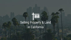 Selling Property & Land in California