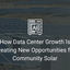 How Data Center Growth Is Creating New Opportunities for Community Solar