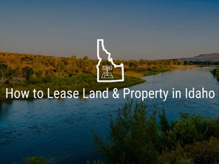 How to Lease Land & Property in Idaho
