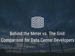 Behind the Meter vs. The Grid: Comparison for Data Center Developers
