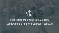 Real Estate Marketing in 2026: How Landowners & Realtors Can Use Technology and AI