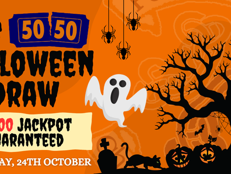 Halloween 50/50 Draw - Thursday, 24th October