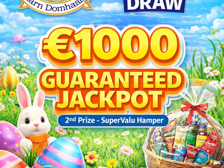 Easter 50/50 Draw - €1000 Jackpot Guaranteed