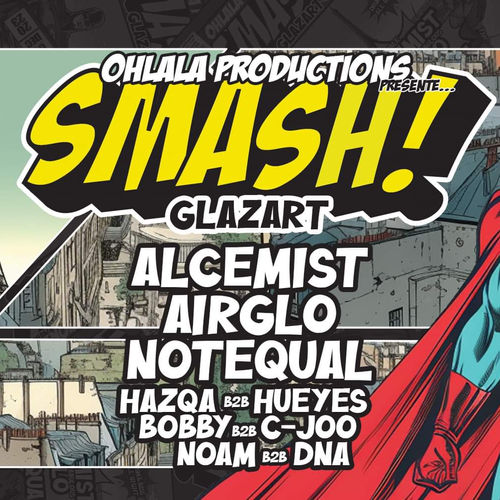 SMASH w/ ALCEMIST - AIRGLO - NOTEQUAL - HAZQA B2B HUEYES - BOBBY B2B C-JOO - NOAM B2B DNA